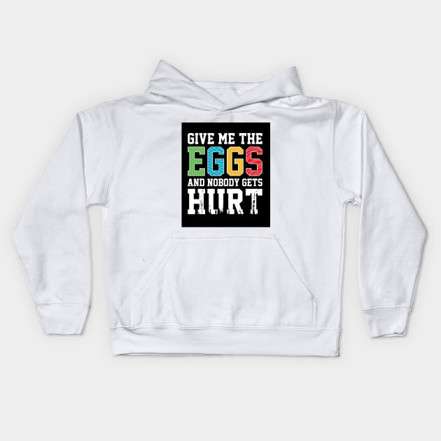 Funny Give Me The Eggs And Nobody Gets Hurt Kids Hoodie by Lukeyb0y